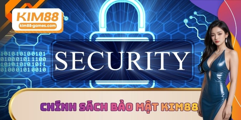 Chính sách bảo mật KIM88 2025