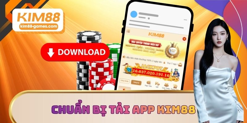 Chuẩn bị kỹ lưỡng khi tải app KIM88