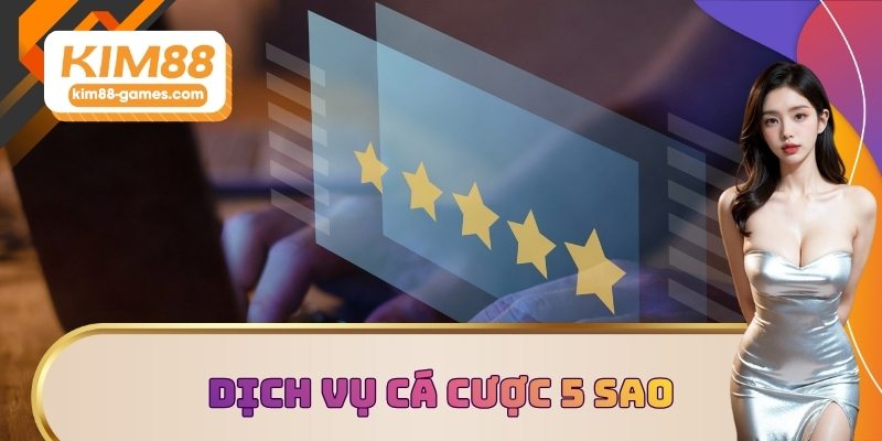 Dịch vụ cá cược 5 sao Dịch vụ cá cược 5 sao