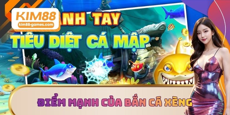 Điểm mạnh của bắn cá xèng KIM88 Điểm mạnh của bắn cá xèng KIM88