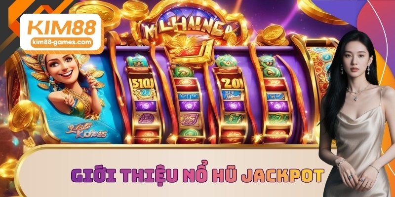 Giới thiệu nổ hũ Jackpot