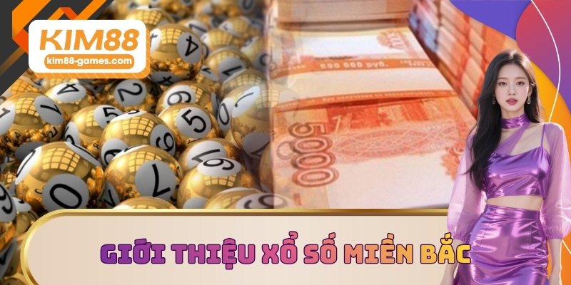 Giới thiệu xổ số miền Bắc