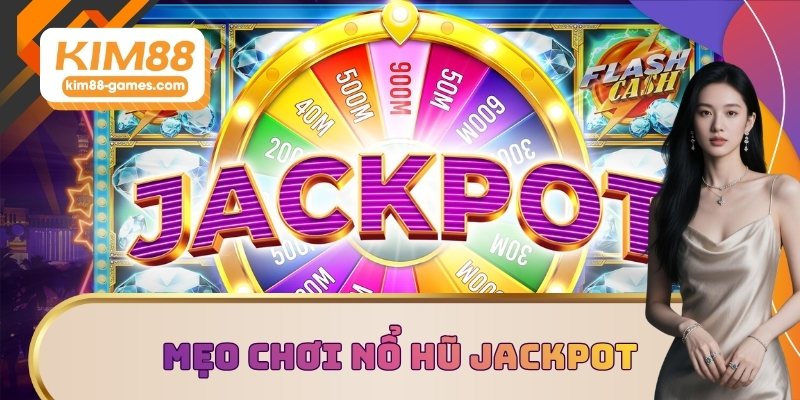 Mẹo chơi nổ hũ Jackpot X100 doanh thu