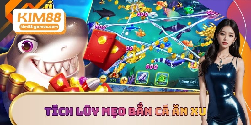 Tích lũy mẹo bắn cá ăn xu hiệu quả