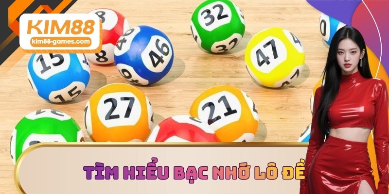 Tìm hiểu bạc nhớ lô đề
