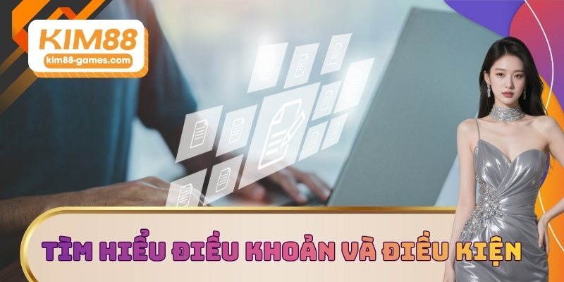 Tìm hiểu điều khoản và điều kiện KIM88