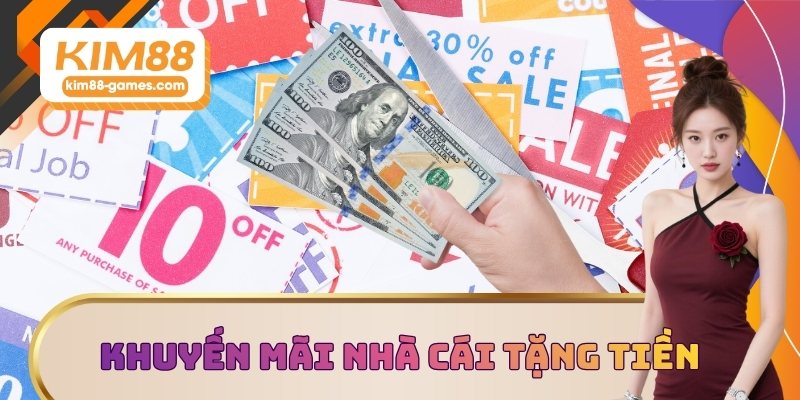Tìm hiểu khuyến mãi nhà cái tặng tiền
