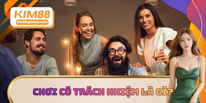 Tìm hiểu quy định chơi có trách nhiệm là gì?