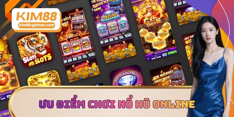 Ưu điểm khi chơi nổ hũ online